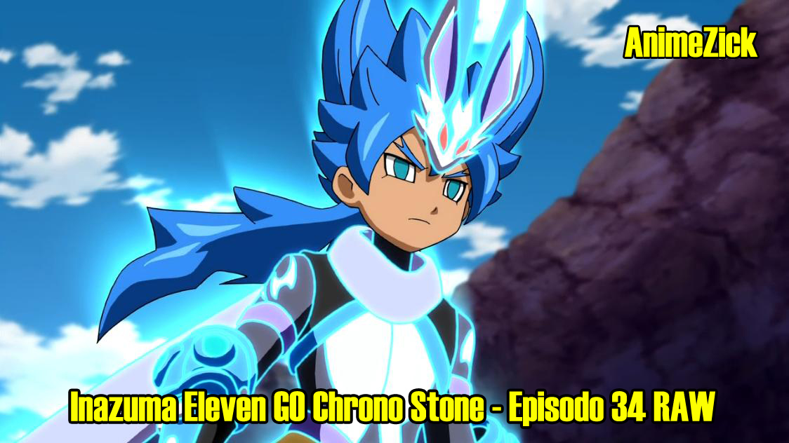 Inazuma Eleven Go Chrono Stone épisode 34 AnimeZick: Inazuma Eleven GO Chrono Stone 34 RAW